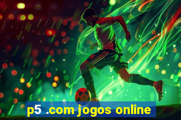 p5 .com jogos online